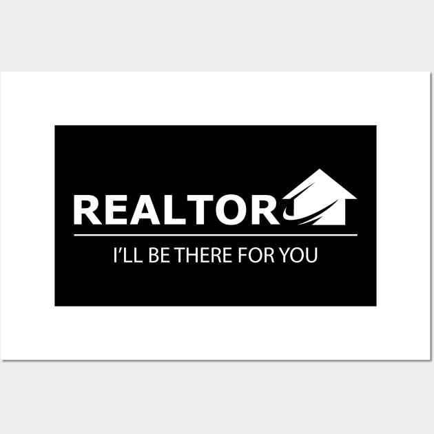 Realtor I'll be there for you Wall Art by KC Happy Shop